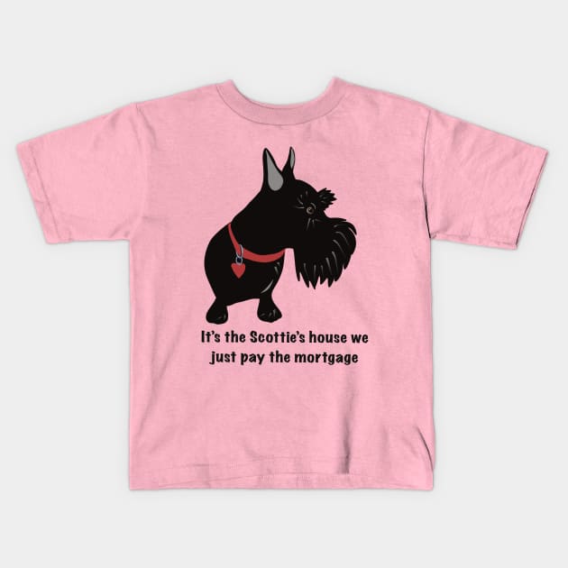 It’s the Scottie’s House We Just Pay the Mortgage Kids T-Shirt by Janpaints